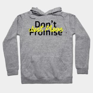 Don't Promise, Just Prove Hoodie